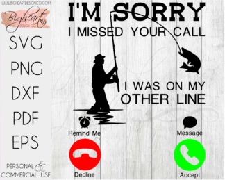 Download I M Sorry I Missed Your Call I Was On My Other Line Svg Gone Fishing Svg Musky Fishing Svg Bigheart Design Co