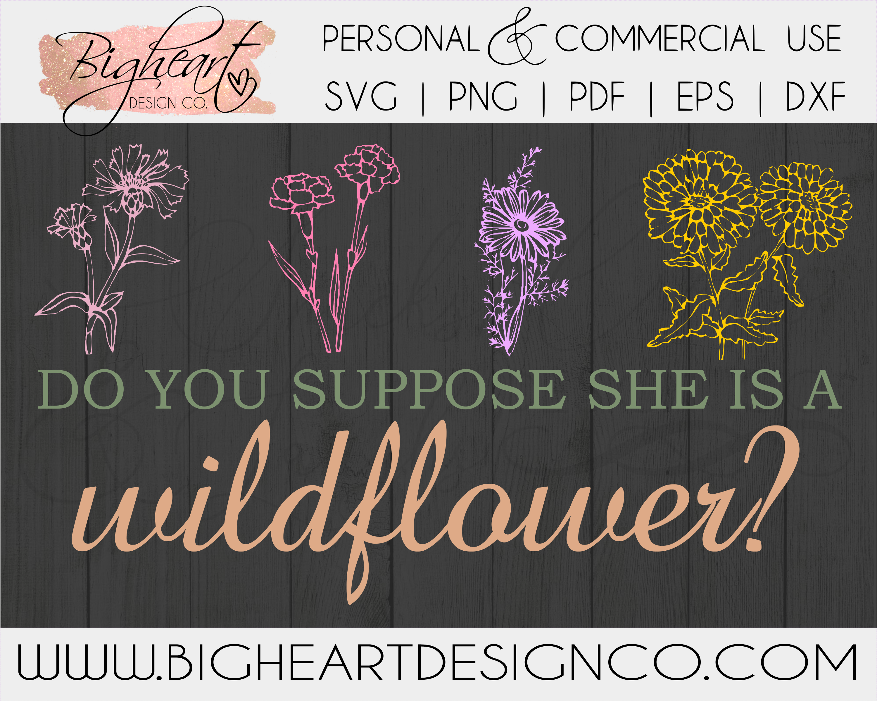 Download Do You Suppose She Is A Wildflower Svg Flower Svg Be Wild And Free Svg Bigheart Design Co