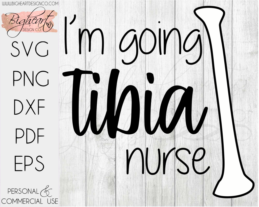 Download I'm Going Tibia Nurse SVG | I'm Going To Be A Nurse or Soon To Be Nurse Pun SVG | Funny Pun ...